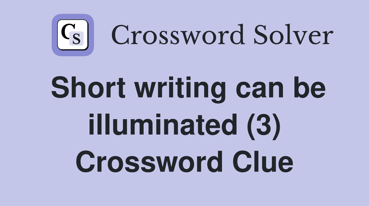 Short writing can be illuminated (3) Crossword Clue