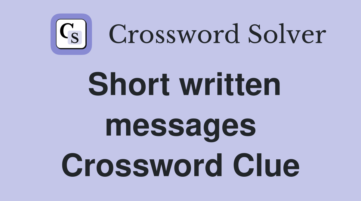Short written messages Crossword Clue