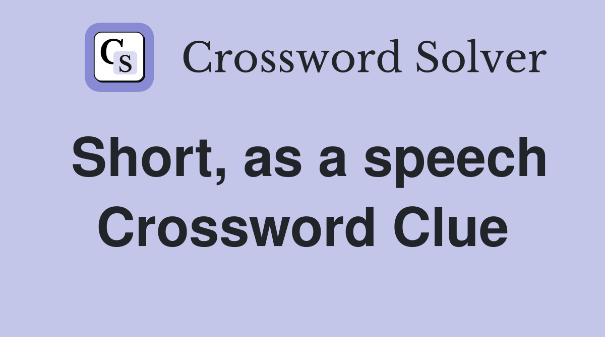Short, as a speech Crossword Clue
