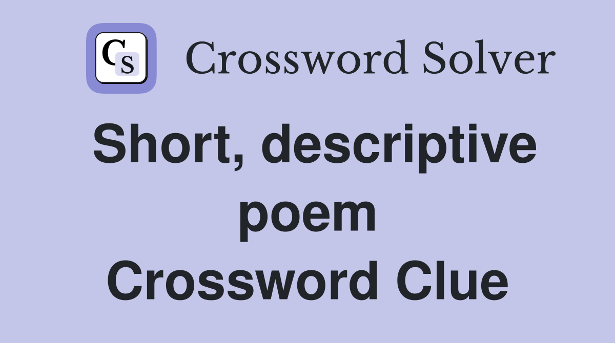 Short, descriptive poem Crossword Clue