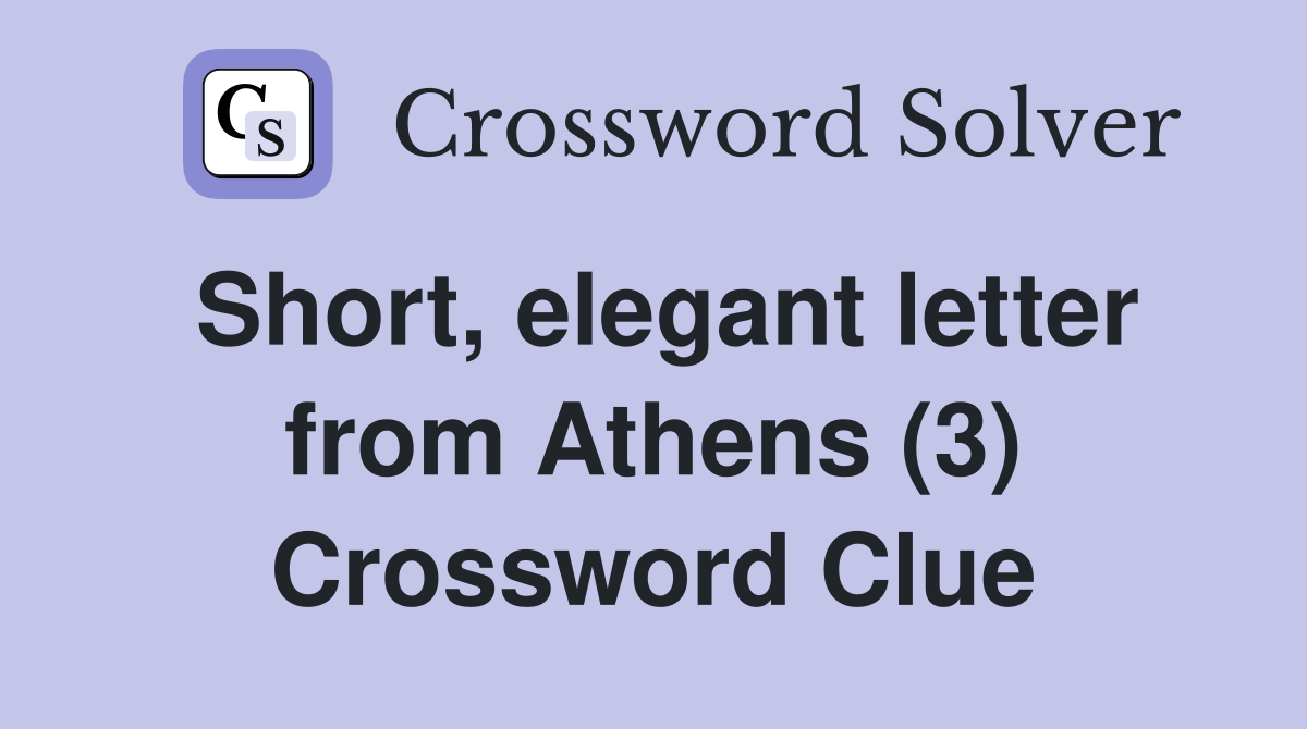 Short, elegant letter from Athens (3) Crossword Clue