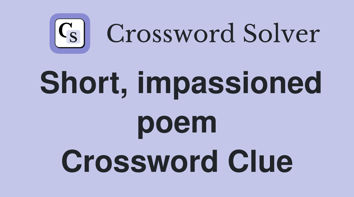 Short, impassioned poem Crossword Clue