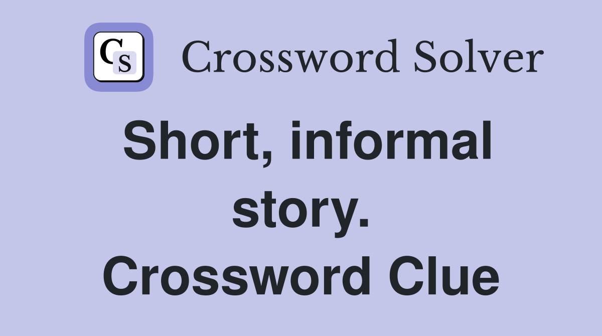 Short, informal story. Crossword Clue
