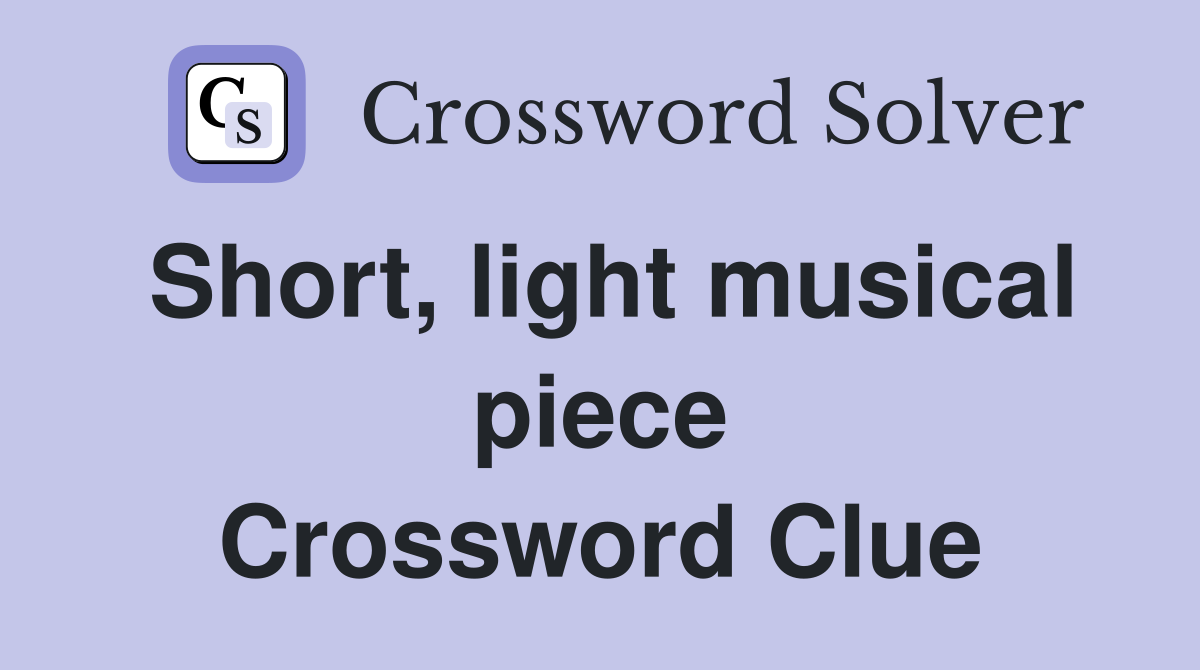 Short, light musical piece Crossword Clue