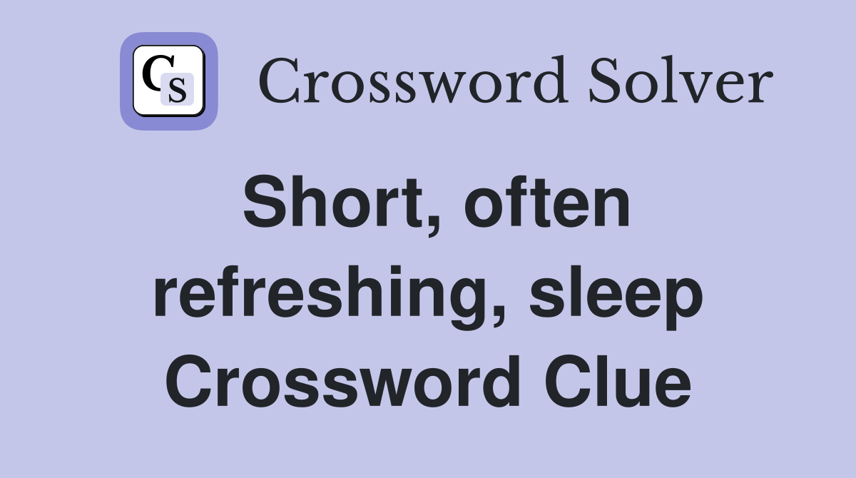 Short, often refreshing, sleep Crossword Clue