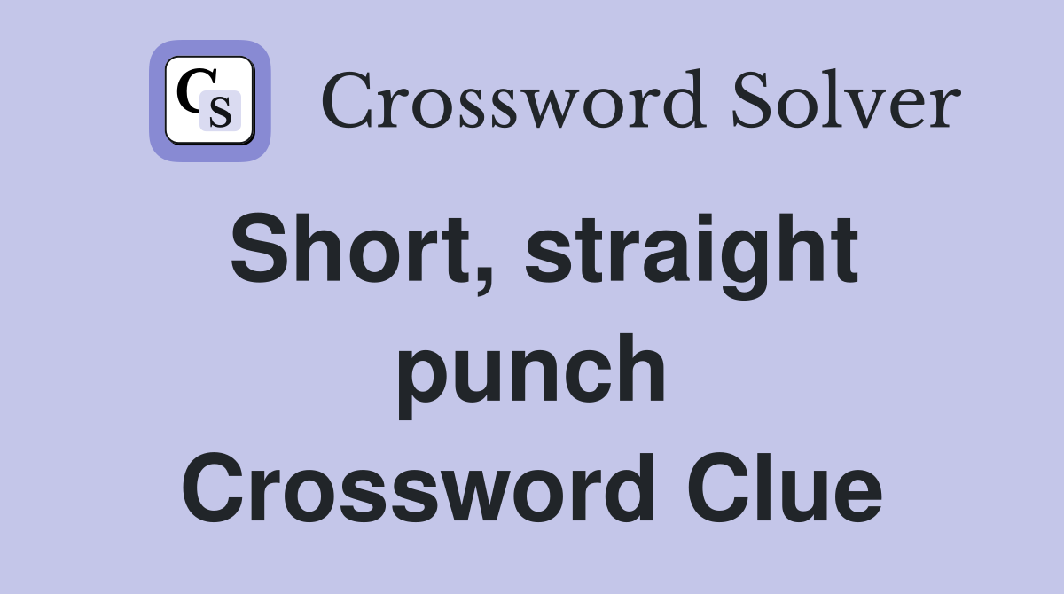 Short, straight punch Crossword Clue