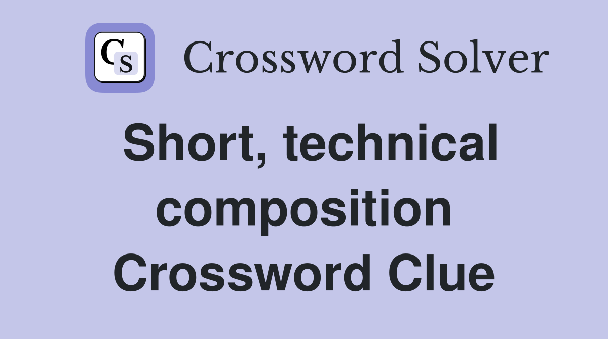 Short, technical composition Crossword Clue