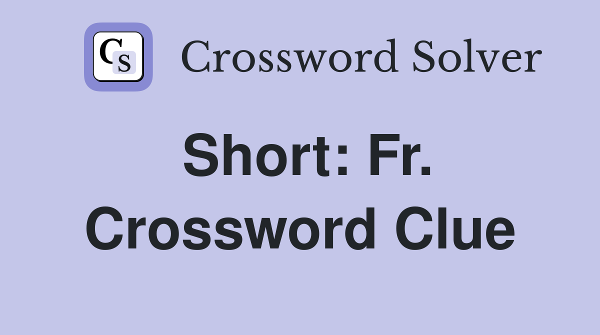 Short: Fr. Crossword Clue