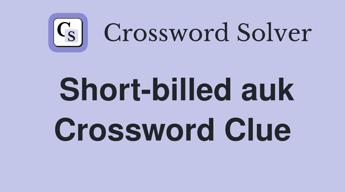Short-billed auk Crossword Clue