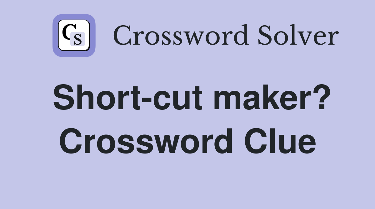 Short-cut maker? Crossword Clue