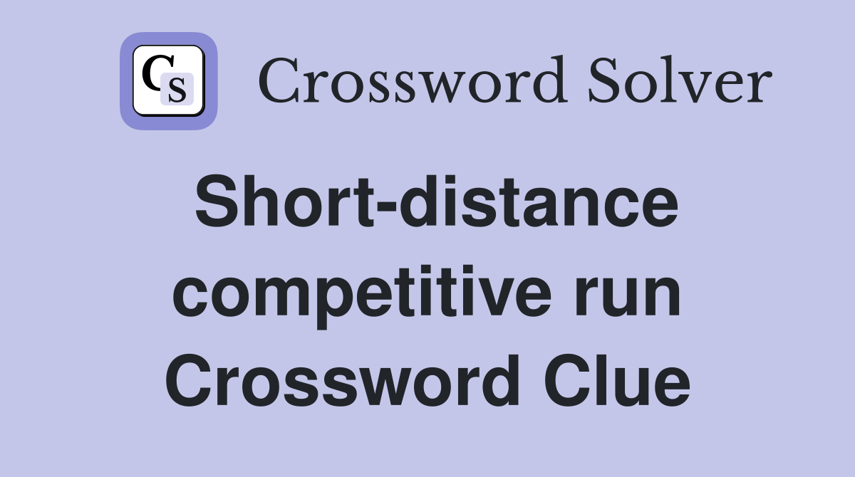 Short-distance competitive run Crossword Clue