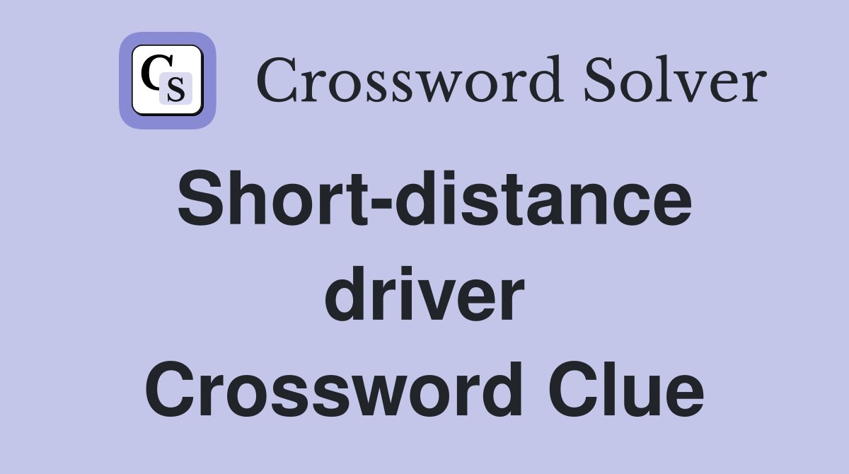Short-distance driver Crossword Clue