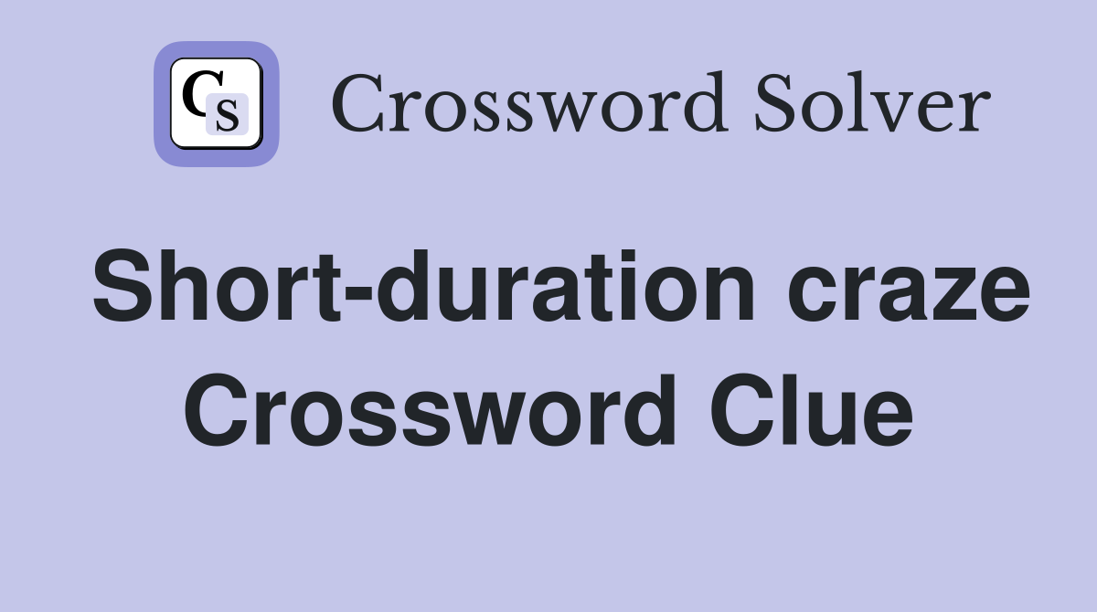 Short-duration craze Crossword Clue