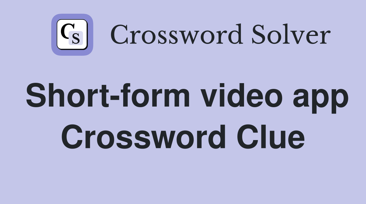 Short-form video app Crossword Clue