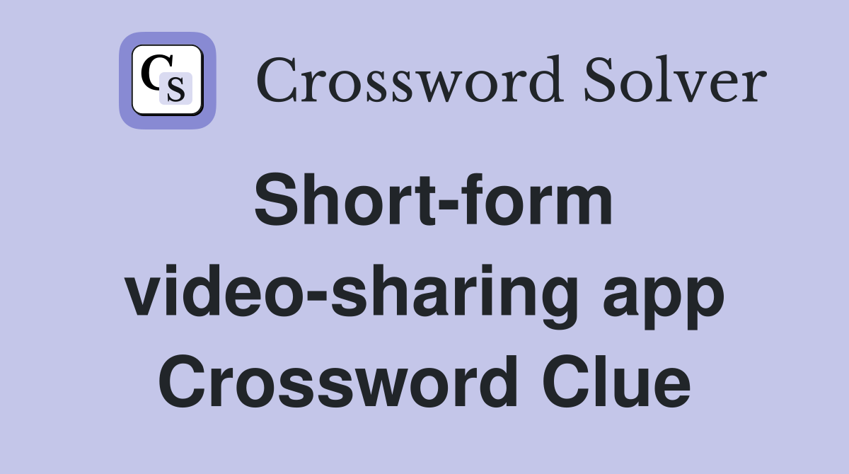 Short-form video-sharing app Crossword Clue