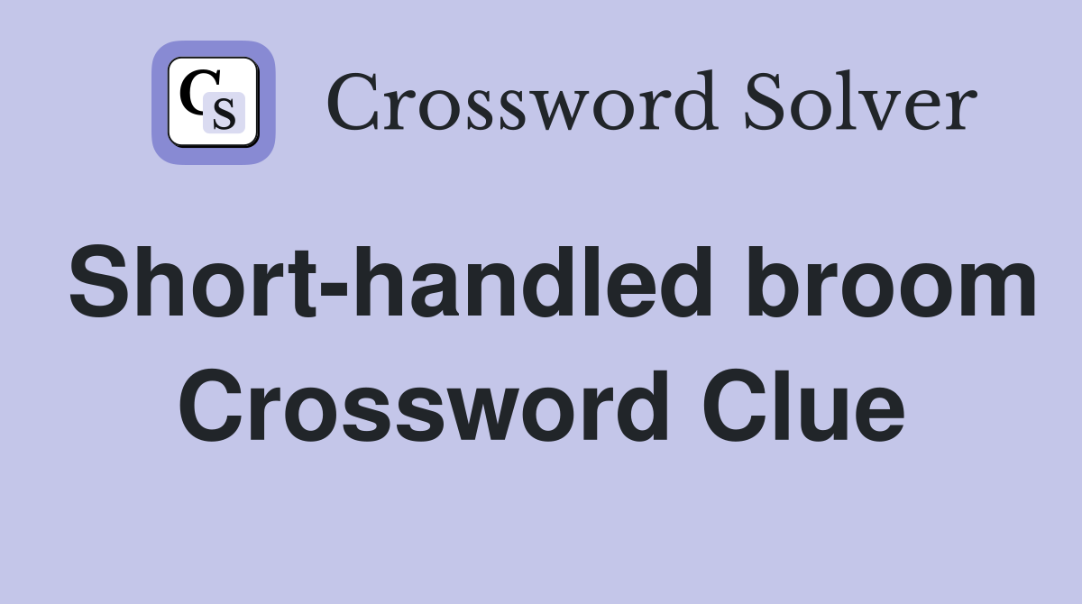 Short-handled broom Crossword Clue