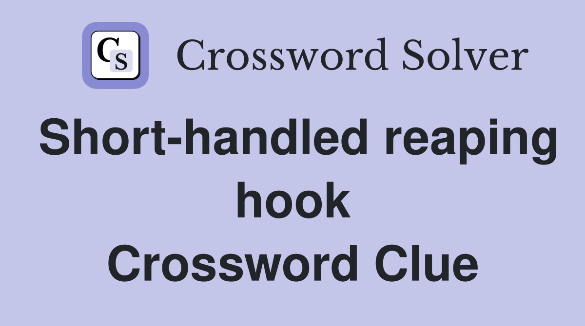 Short-handled reaping hook Crossword Clue