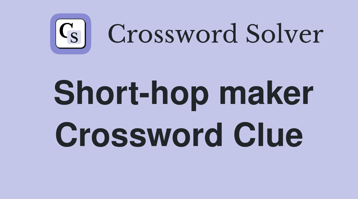 Short-hop maker Crossword Clue