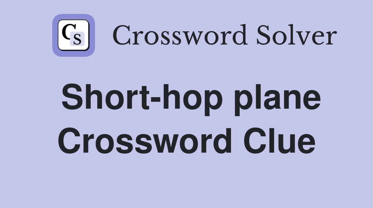 Short-hop plane Crossword Clue