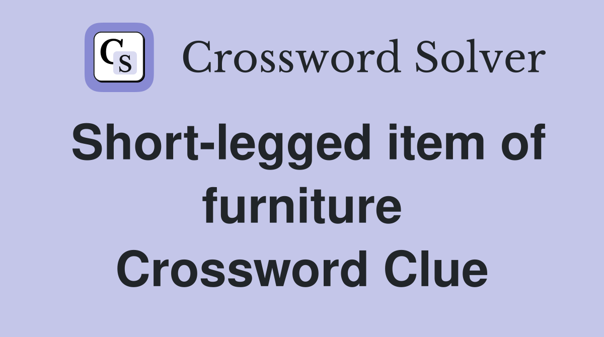 Short-legged item of furniture Crossword Clue