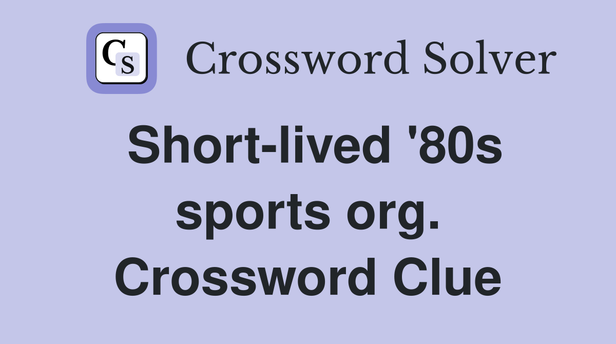 Short-lived '80s sports org. Crossword Clue