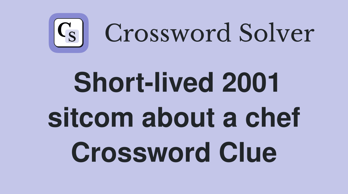 Short-lived 2001 sitcom about a chef Crossword Clue