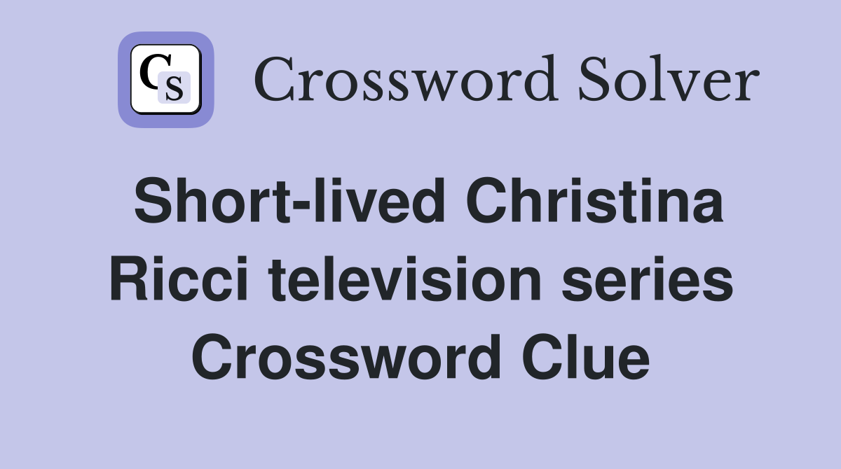 Short-lived Christina Ricci television series Crossword Clue