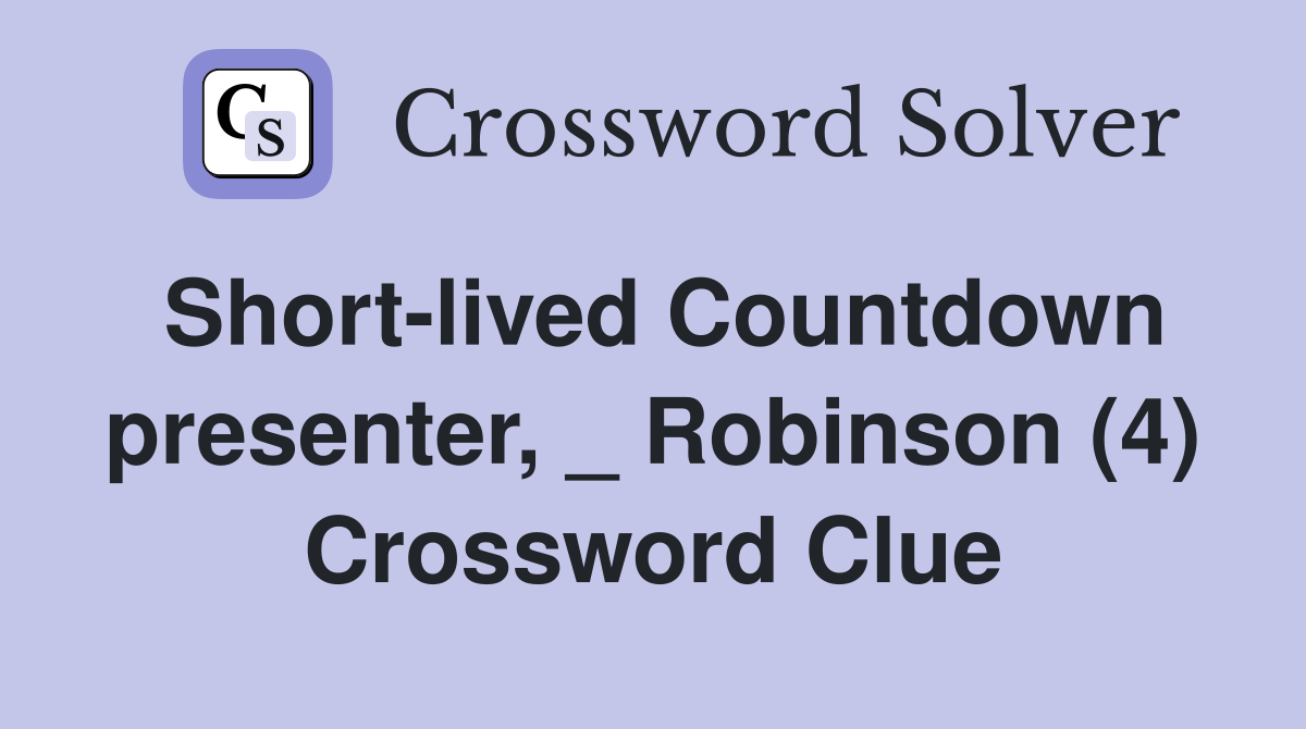Short-lived Countdown presenter, _ Robinson (4) Crossword Clue