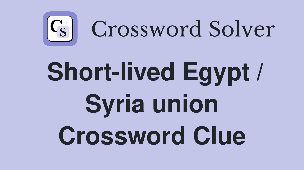 Short-lived Egypt / Syria union Crossword Clue
