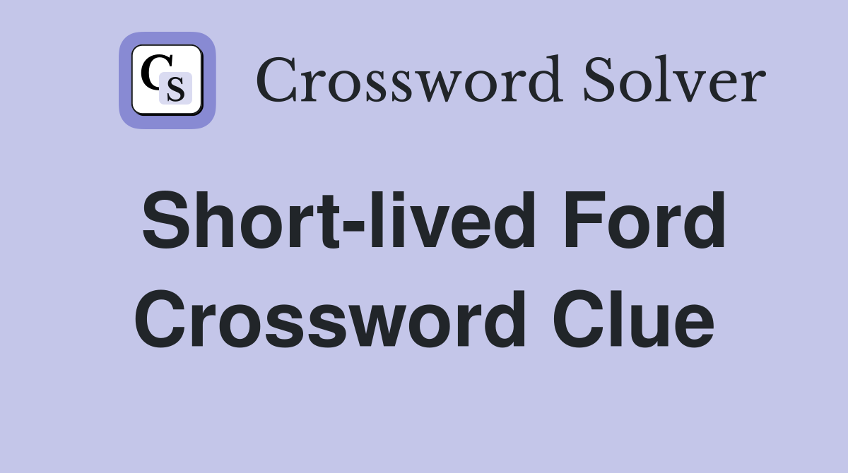 Short-lived Ford Crossword Clue