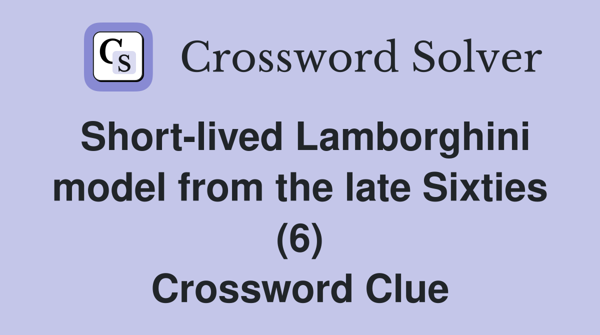 Short-lived Lamborghini model from the late Sixties (6) Crossword Clue