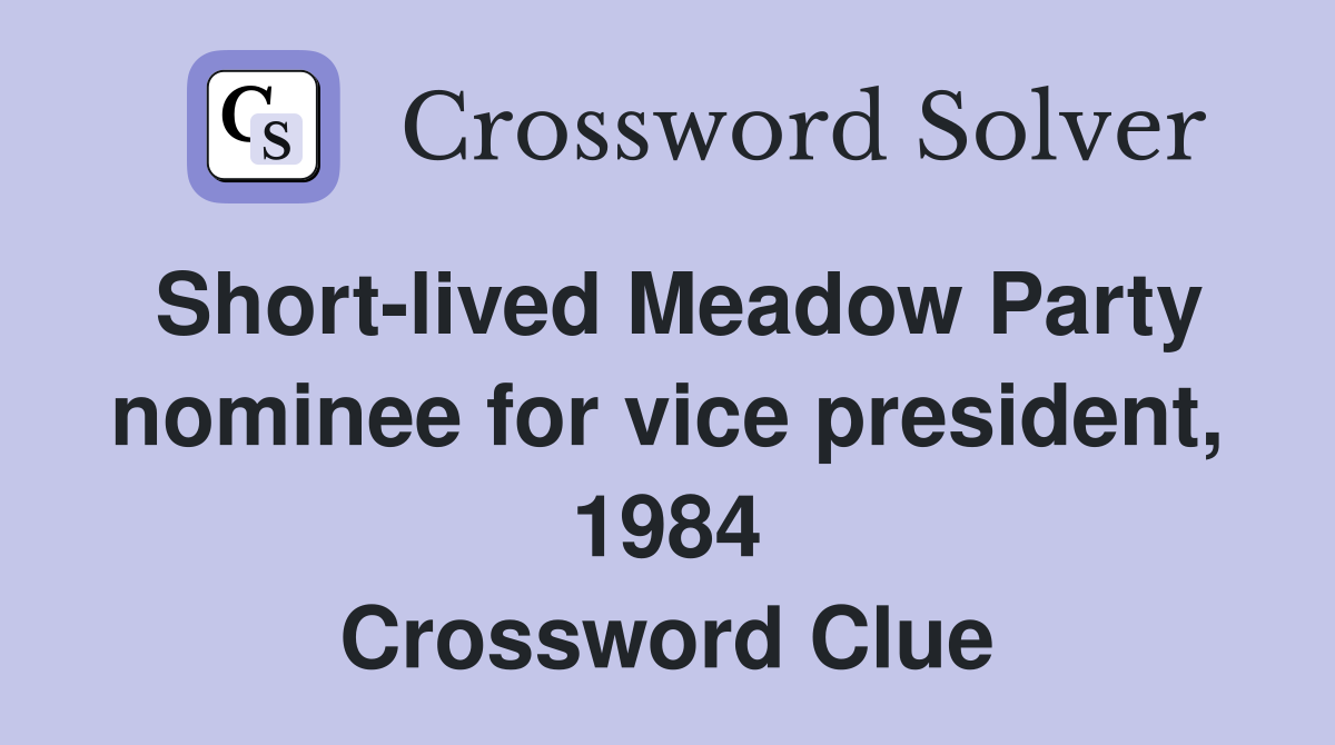 Short-lived Meadow Party nominee for vice president, 1984 Crossword Clue