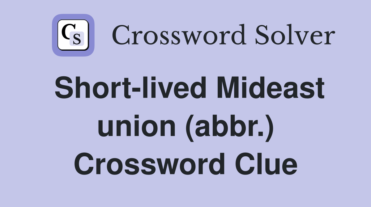 Short-lived Mideast union (abbr.) Crossword Clue