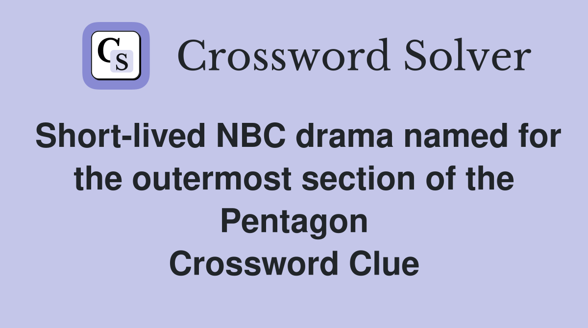 Short-lived NBC drama named for the outermost section of the Pentagon Crossword Clue