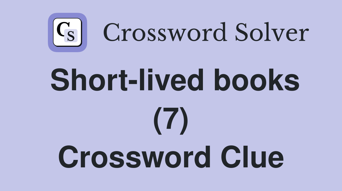 Short-lived books (7) Crossword Clue