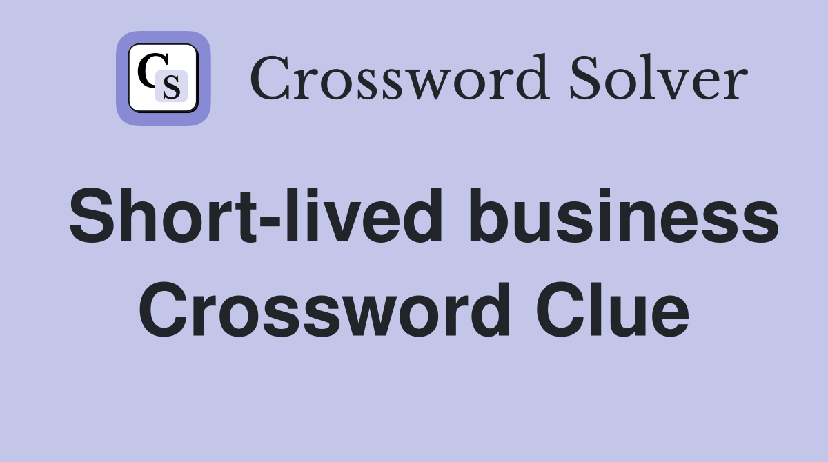 Short lived business Crossword Clue Answers Crossword Solver