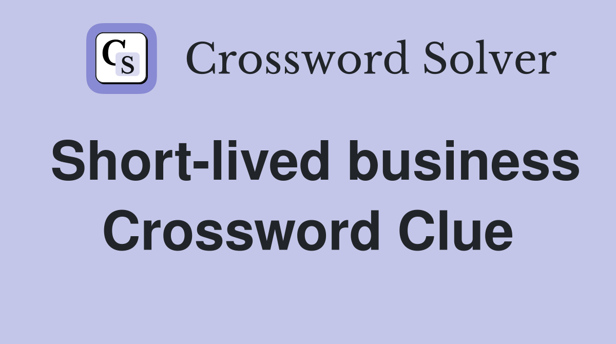 Short-lived business Crossword Clue