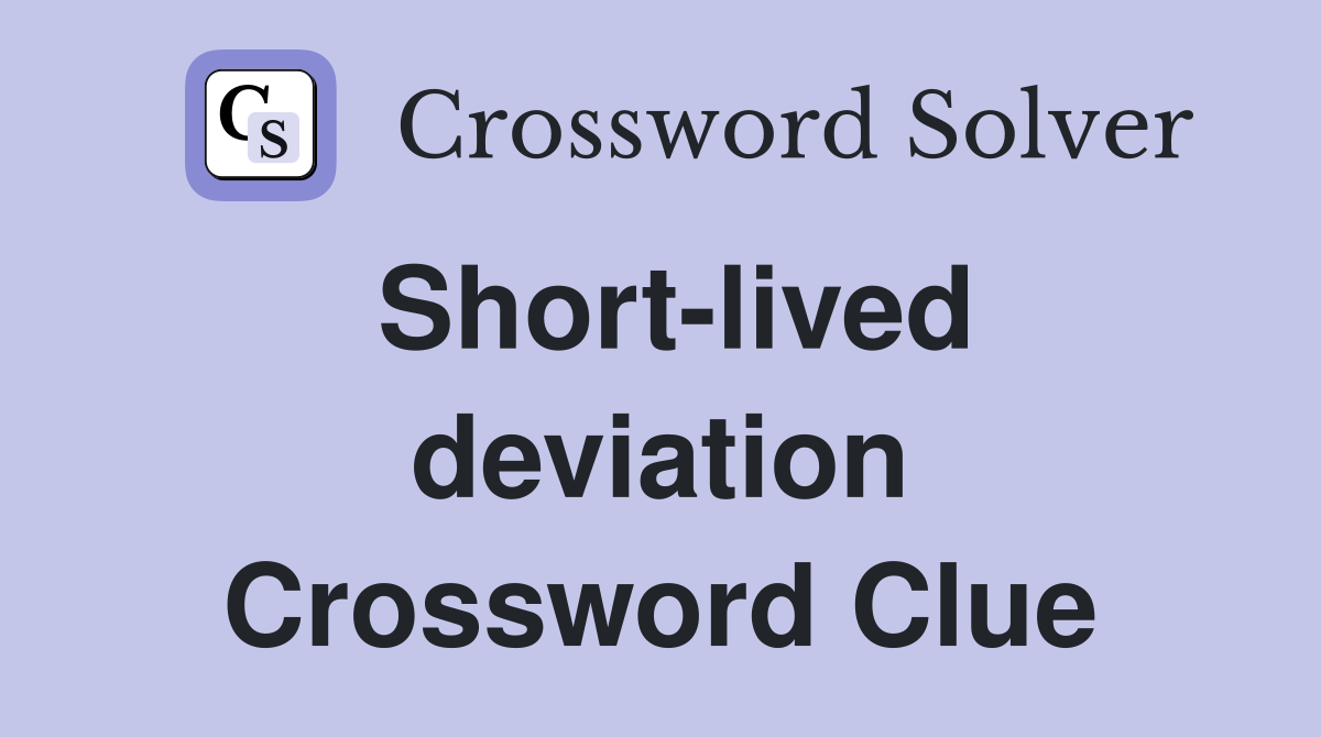 Short-lived deviation Crossword Clue