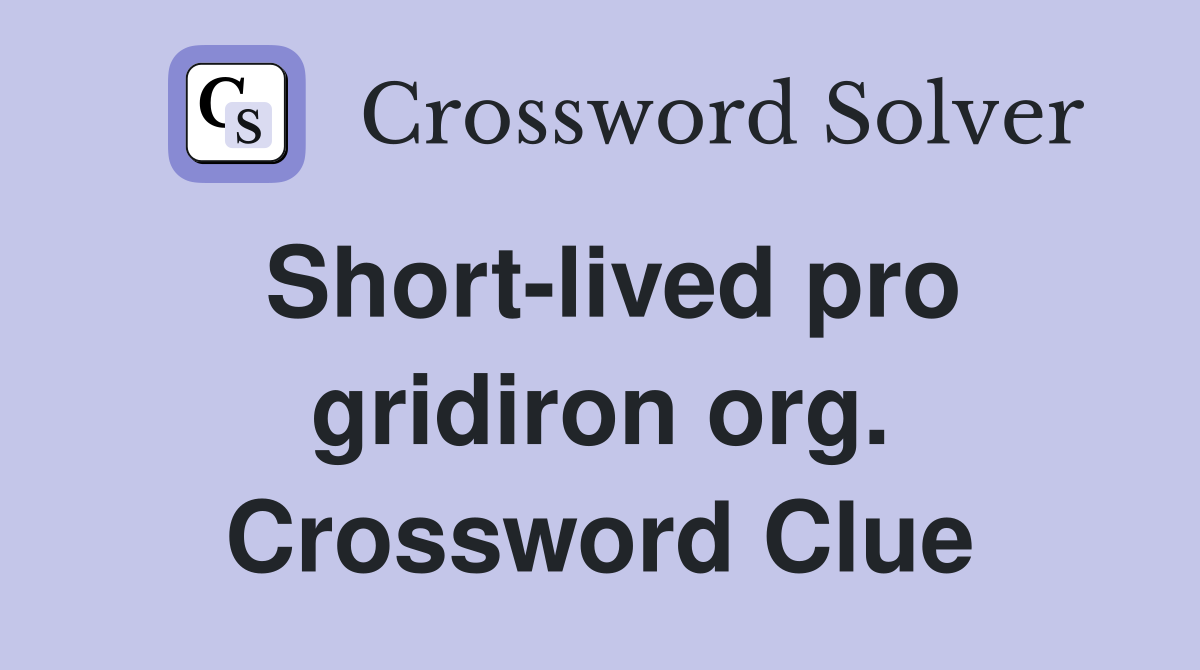 Short-lived pro gridiron org. Crossword Clue