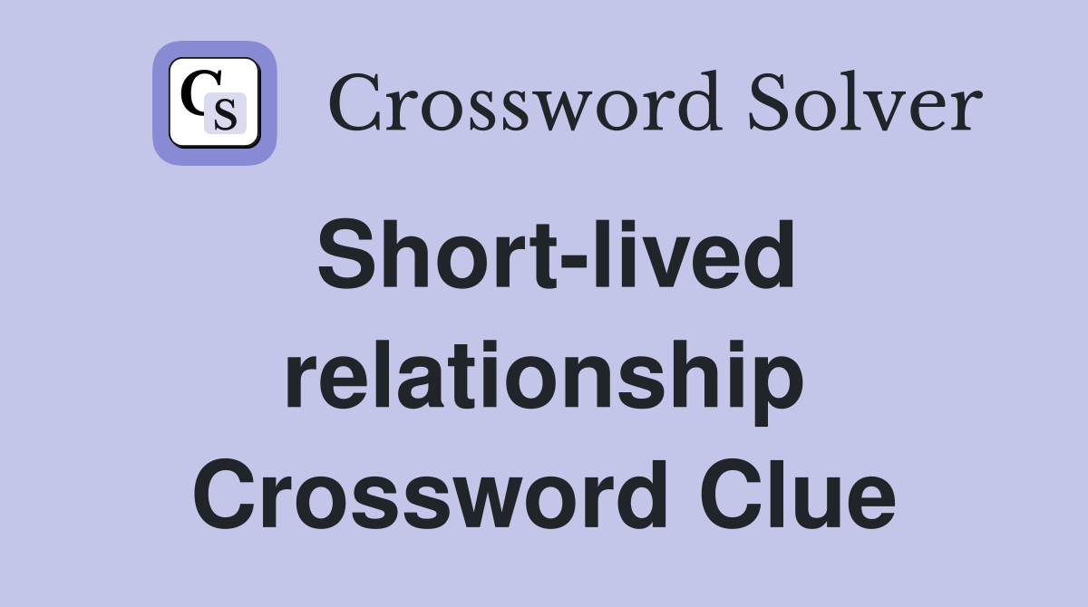 Short-lived relationship Crossword Clue