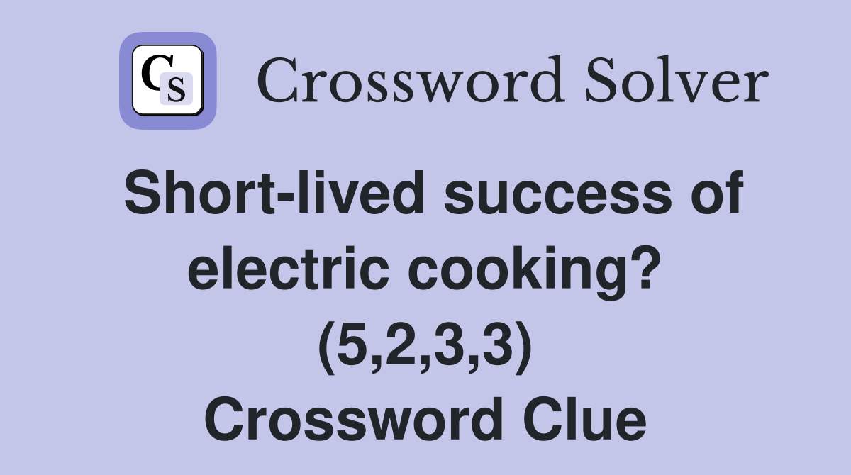 Short-lived success of electric cooking? (5,2,3,3) Crossword Clue