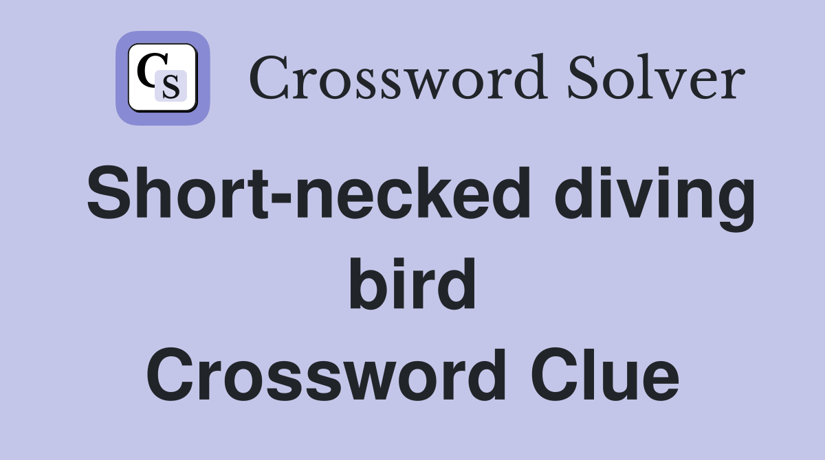 Short-necked diving bird Crossword Clue