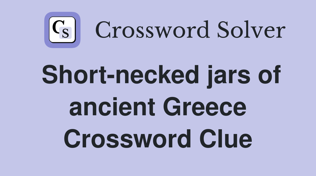 Short-necked jars of ancient Greece Crossword Clue