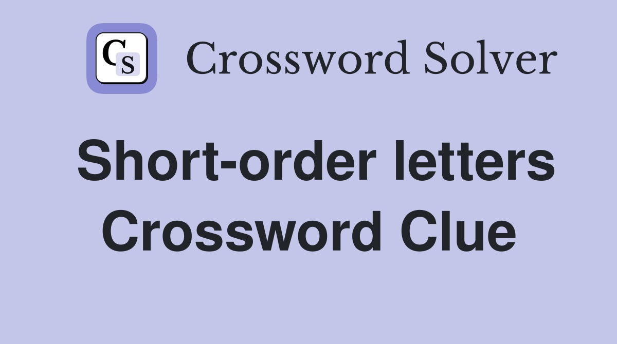 Short-order letters Crossword Clue