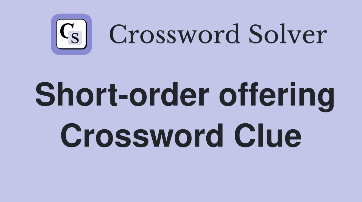 Short-order offering Crossword Clue