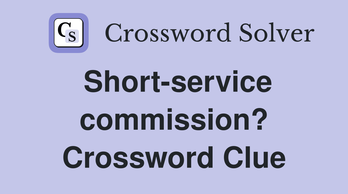Short-service commission? Crossword Clue
