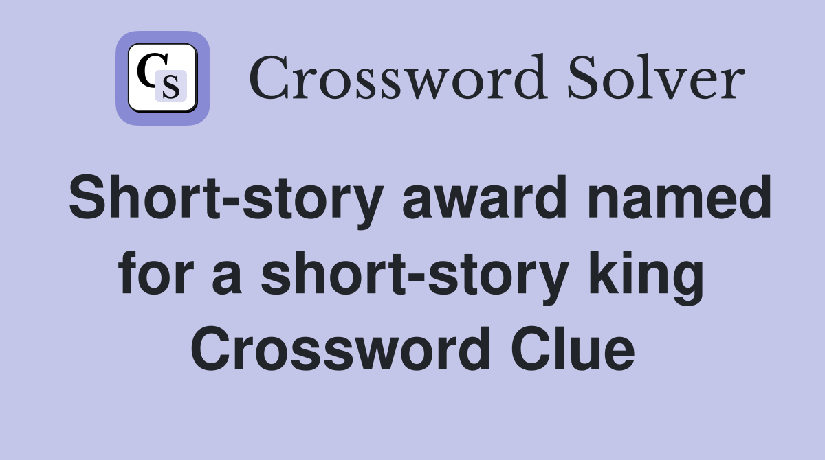 Short-story award named for a short-story king Crossword Clue