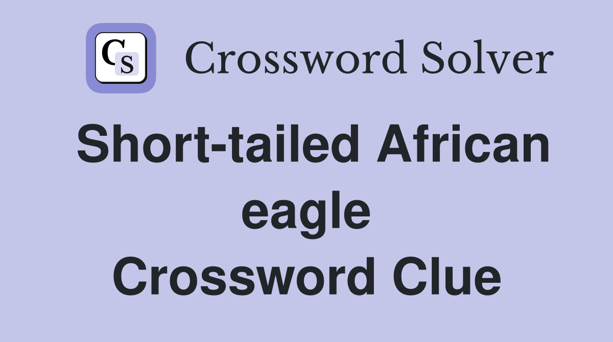 Short-tailed African eagle Crossword Clue