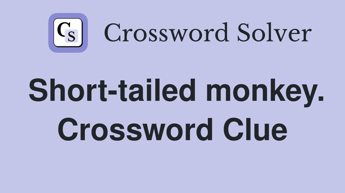 Short-tailed monkey. Crossword Clue