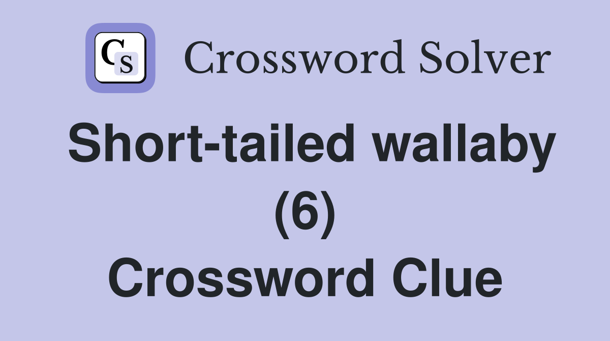 Short-tailed wallaby (6) Crossword Clue